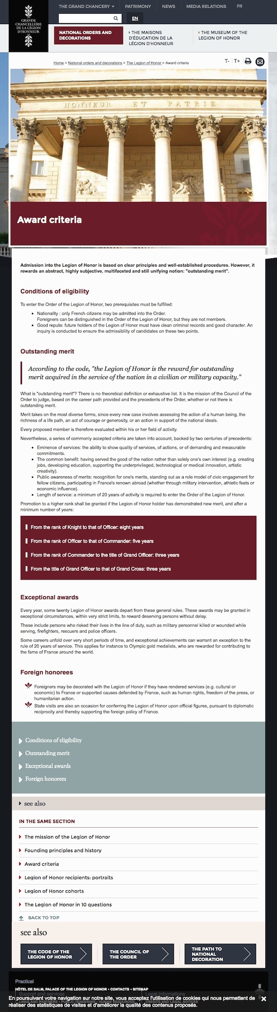 Admission into the Legion of Honor is based on clear principles and well-established procedures. However, it rewards an abstract, highly subjective, multifaceted and still unifying notion: "outstanding merit". 
 Conditions of eligibility

 To enter the Order of the Legion of Honor, two prerequisites must be fulfilled: